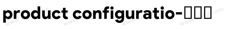 product configuratio字体转换